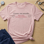 Grams, Not Pounds  T-shirt