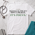 Silence in the ICU isn’t peace, it’s focus T-shirt