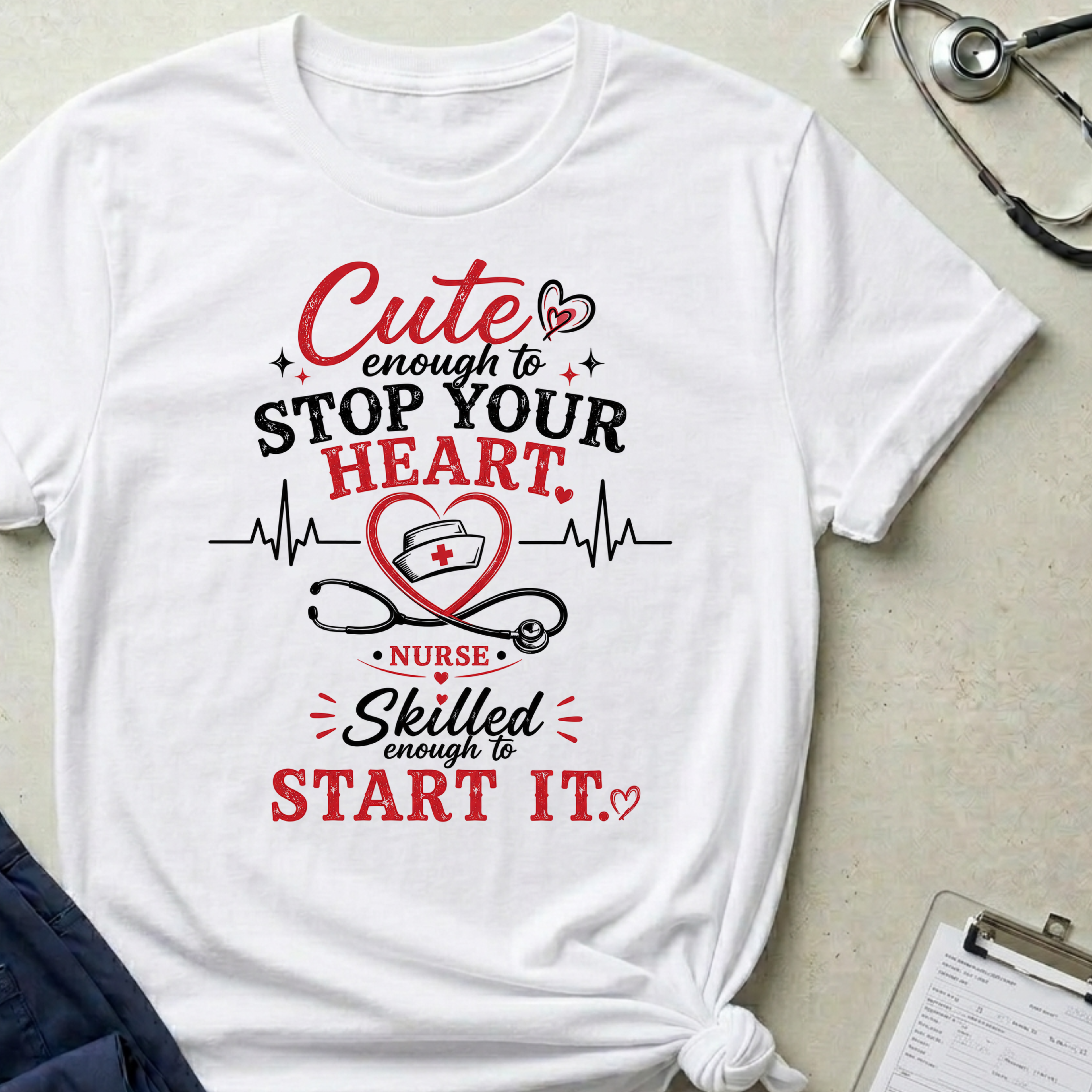 Cute enough to stop your heart, skilled enough to start it Nurse  T-shirt