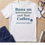 Runs on Adrenaline and bad coffee T-shirt