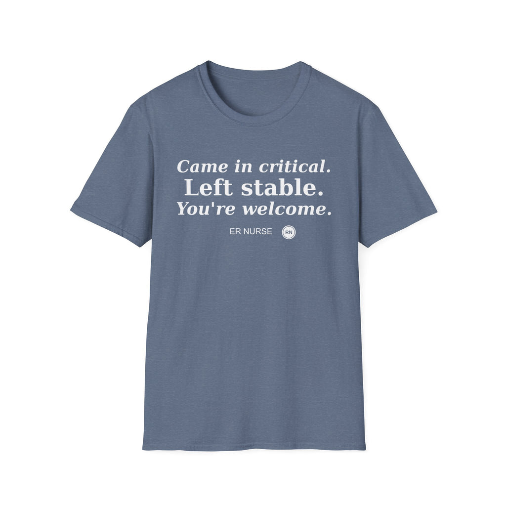 Came in Critical, Left Stable, You’re Welcome  T-shirt