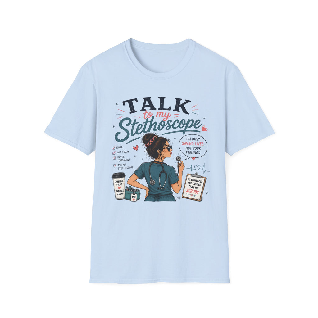 Talk to my stethoscope  T-shirt