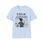 Talk to my stethoscope  T-shirt