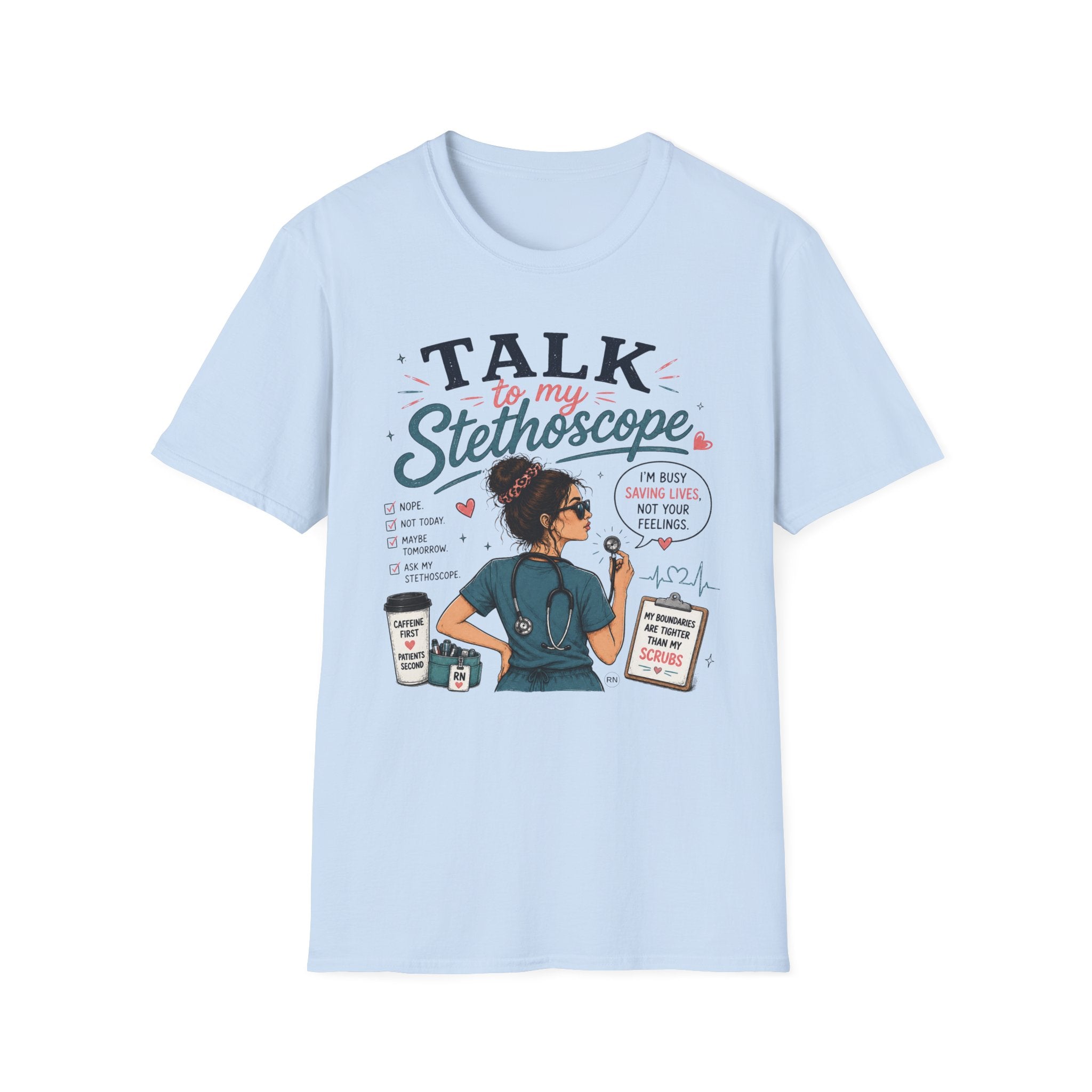 Talk to my stethoscope  T-shirt