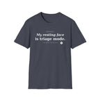 My resting face is Triage white T-shirt