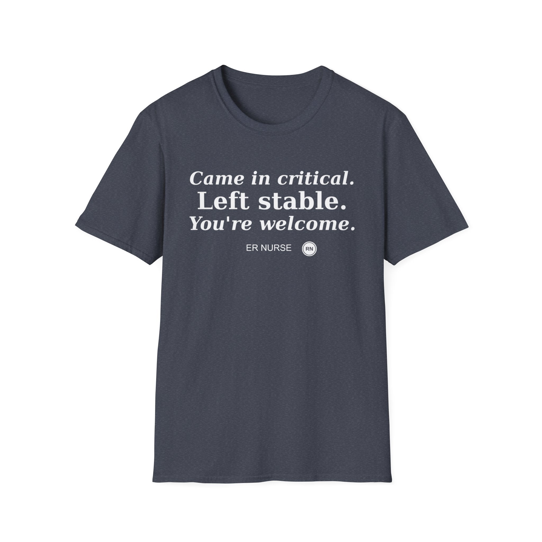 Came in Critical, Left Stable, You’re Welcome  T-shirt