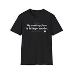 My resting face is Triage white T-shirt