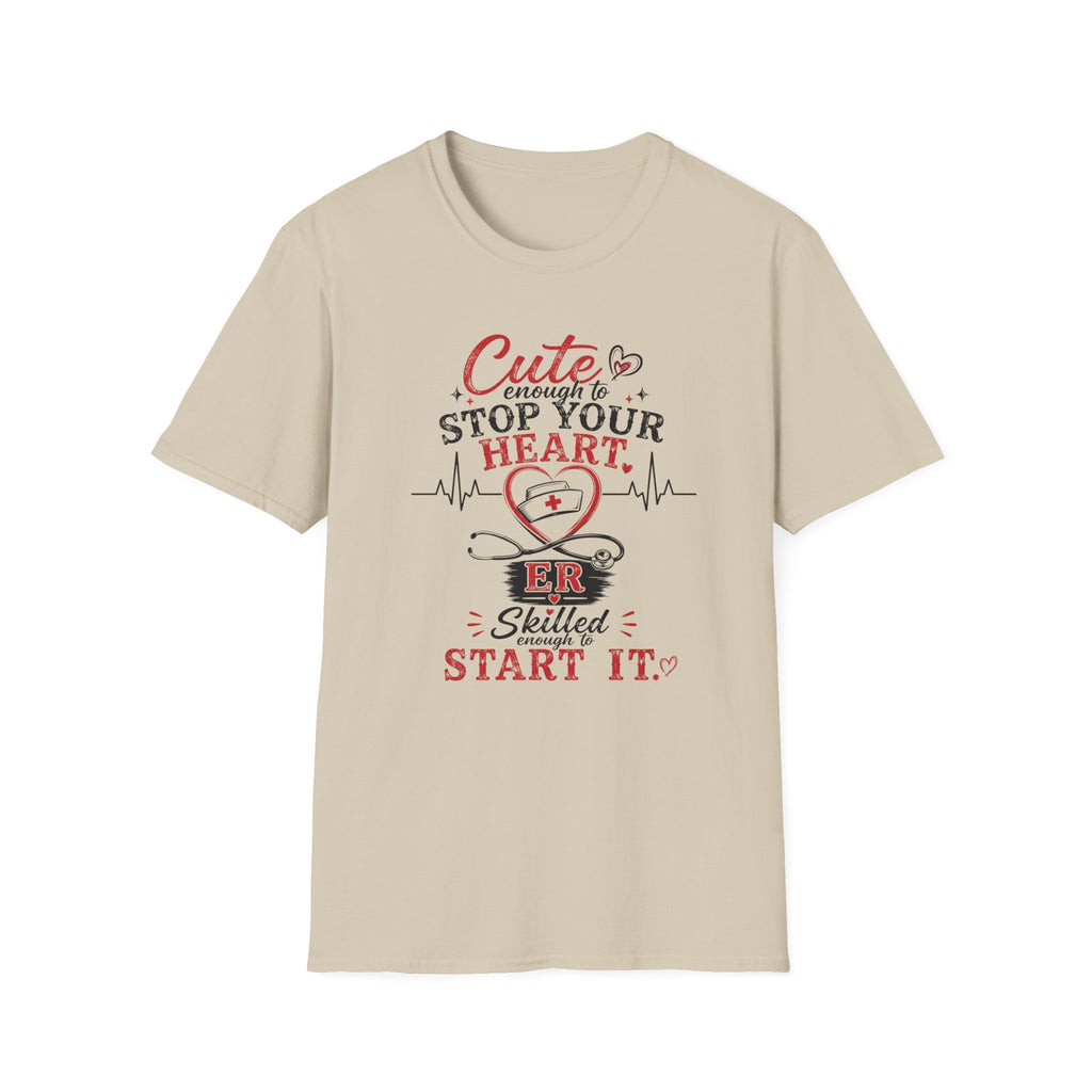 Cute enough to stop your heart ER T-shirt