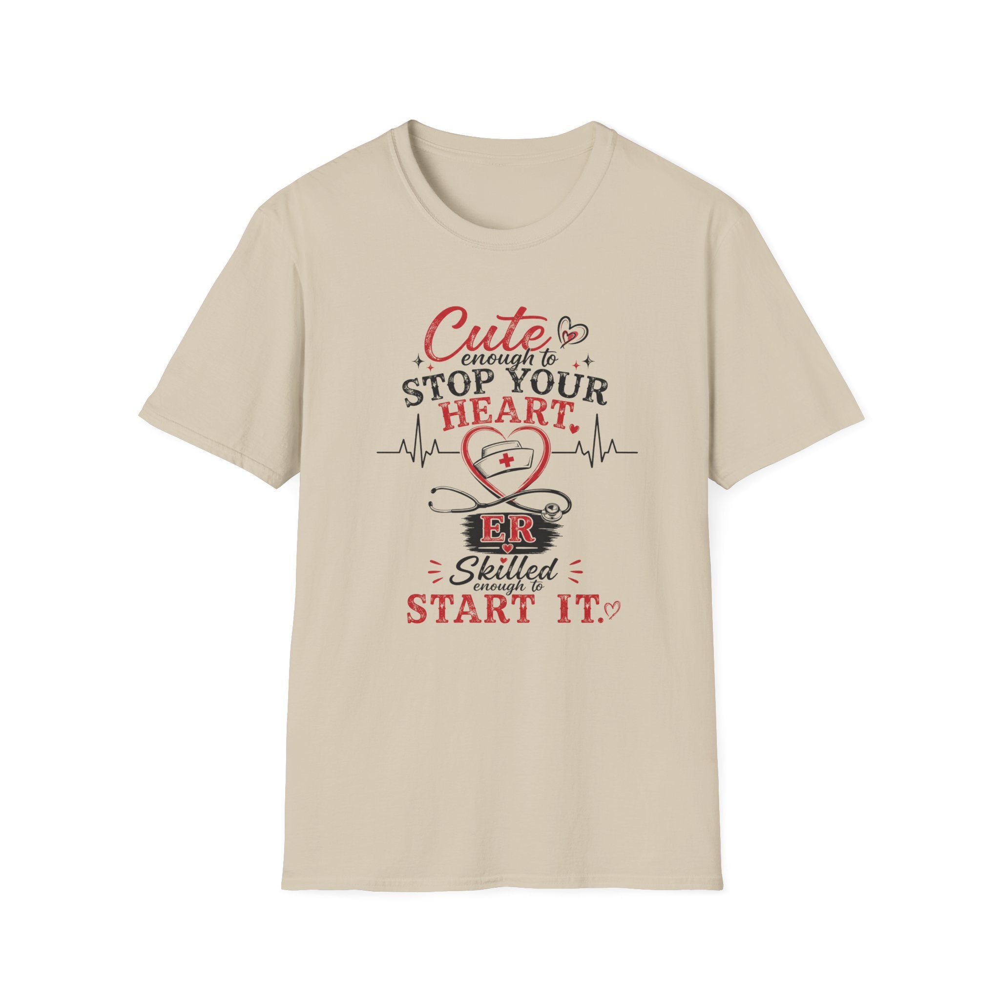 Cute enough to stop your heart ER T-shirt