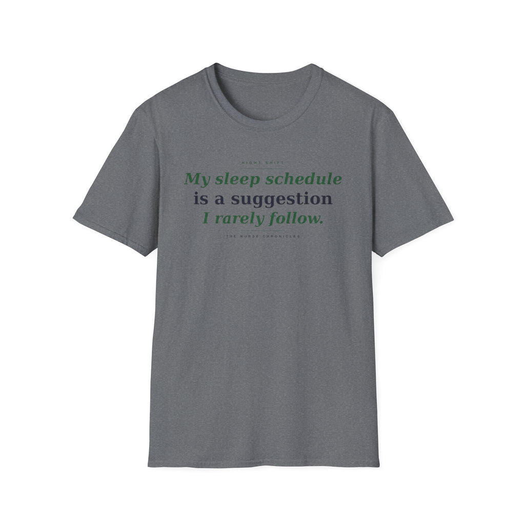 My Sleep Schedule is a Suggestion  T-shirt