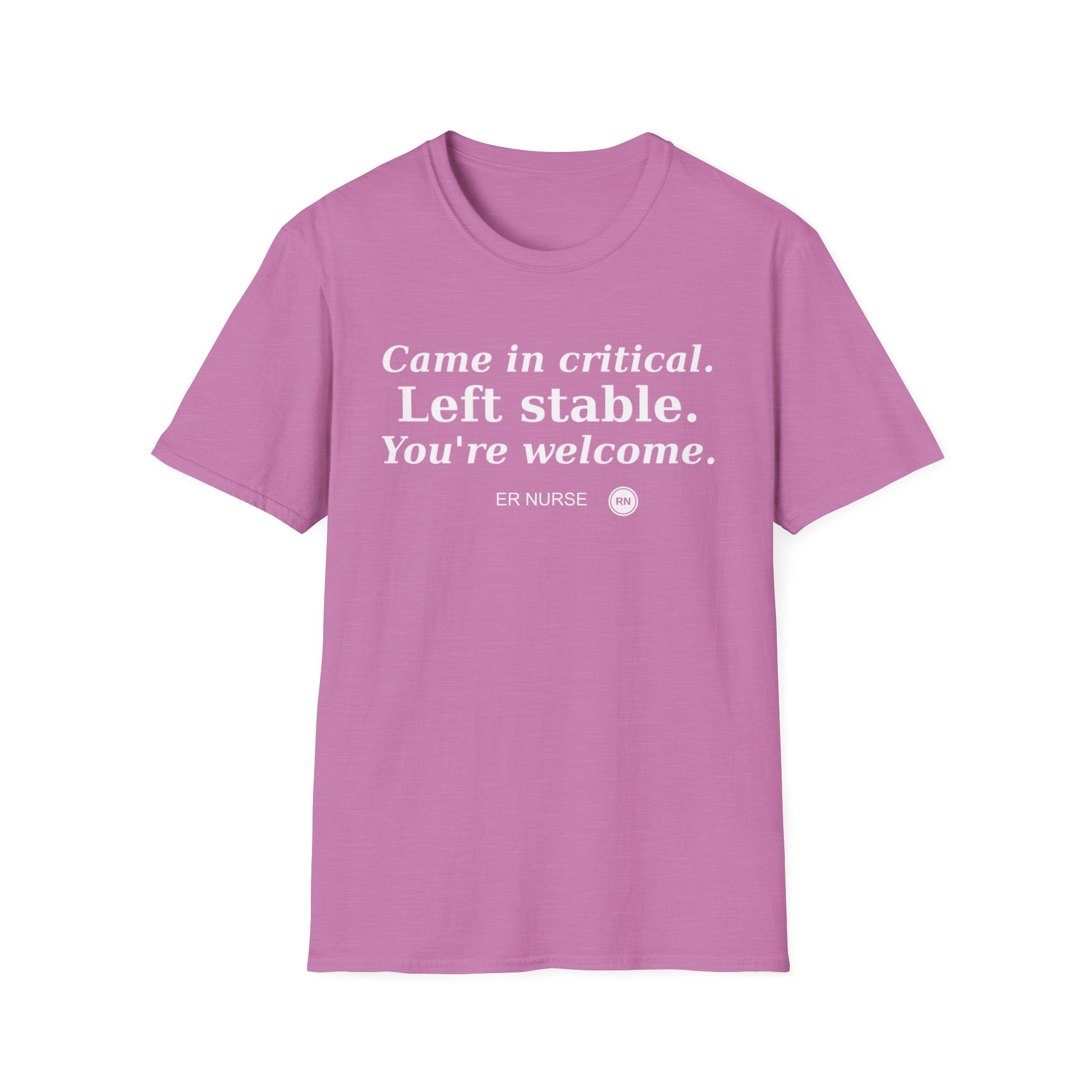 Came in Critical, Left Stable, You’re Welcome  T-shirt