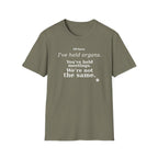I've held organs. You've held meetings. We're not the same  T-shirt