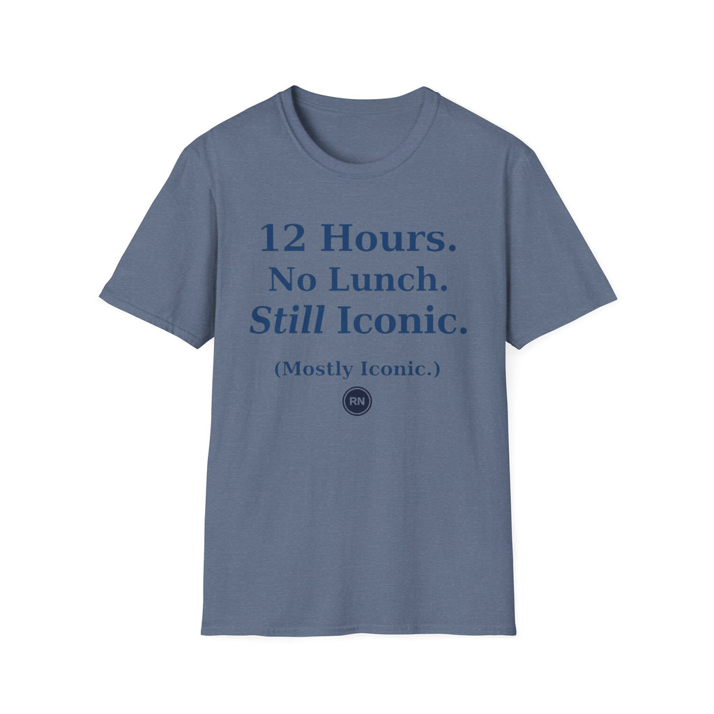 12 hours No Lunch Still Iconic T-shirt
