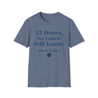 12 hours No Lunch Still Iconic T-shirt