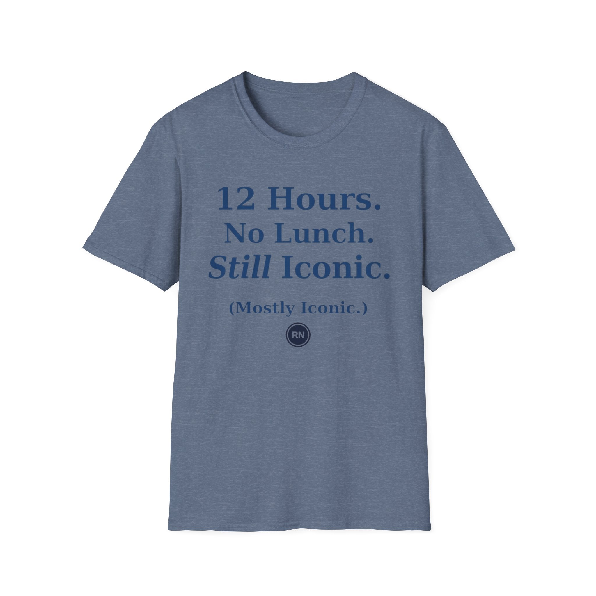 12 hours No Lunch Still Iconic T-shirt