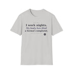 I work nights, my body has filed a complaint  T-shirt