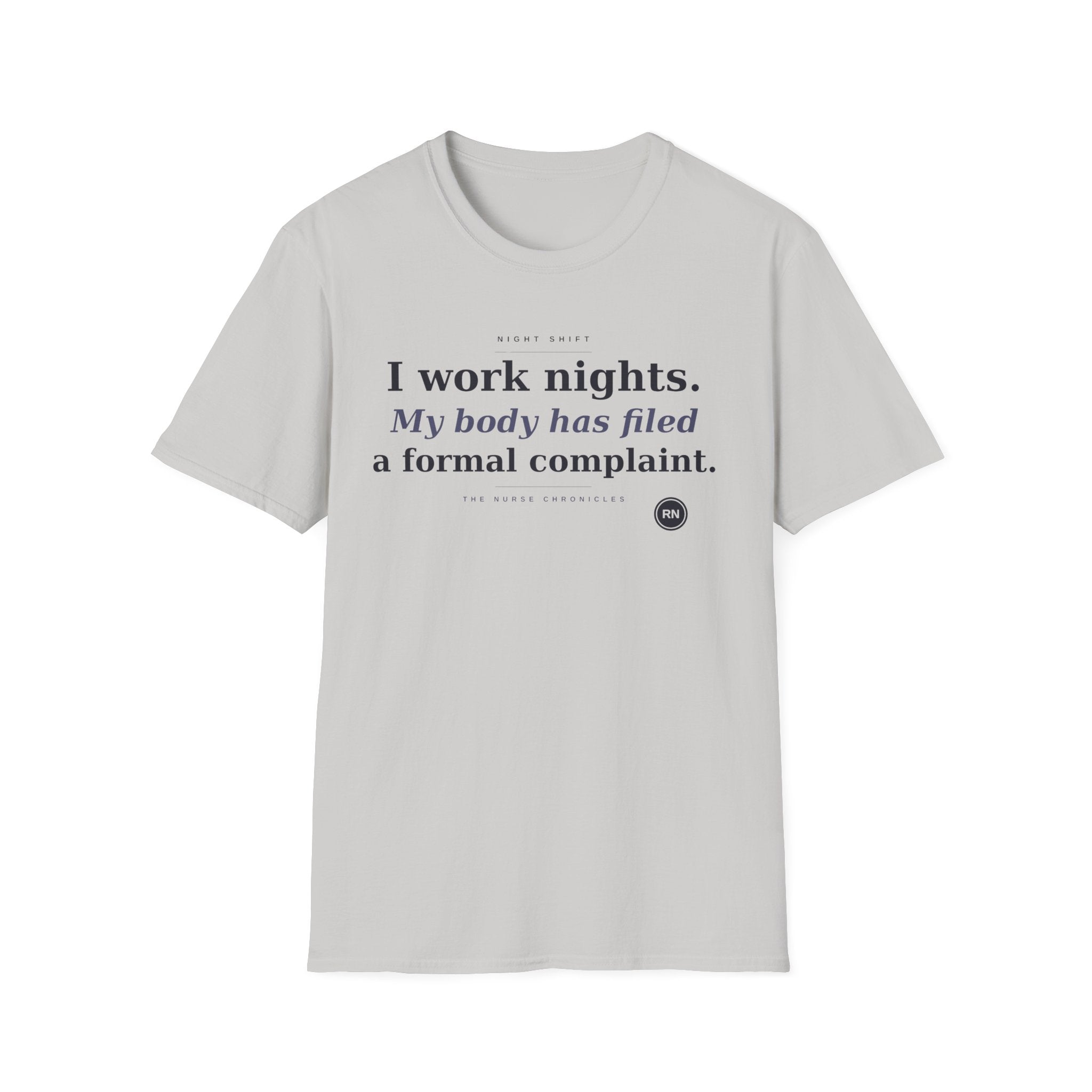 I work nights, my body has filed a complaint  T-shirt