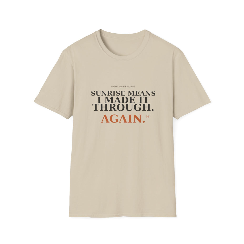 Sunrise means I made it through T-Shirt