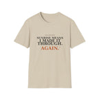 Sunrise means I made it through T-Shirt