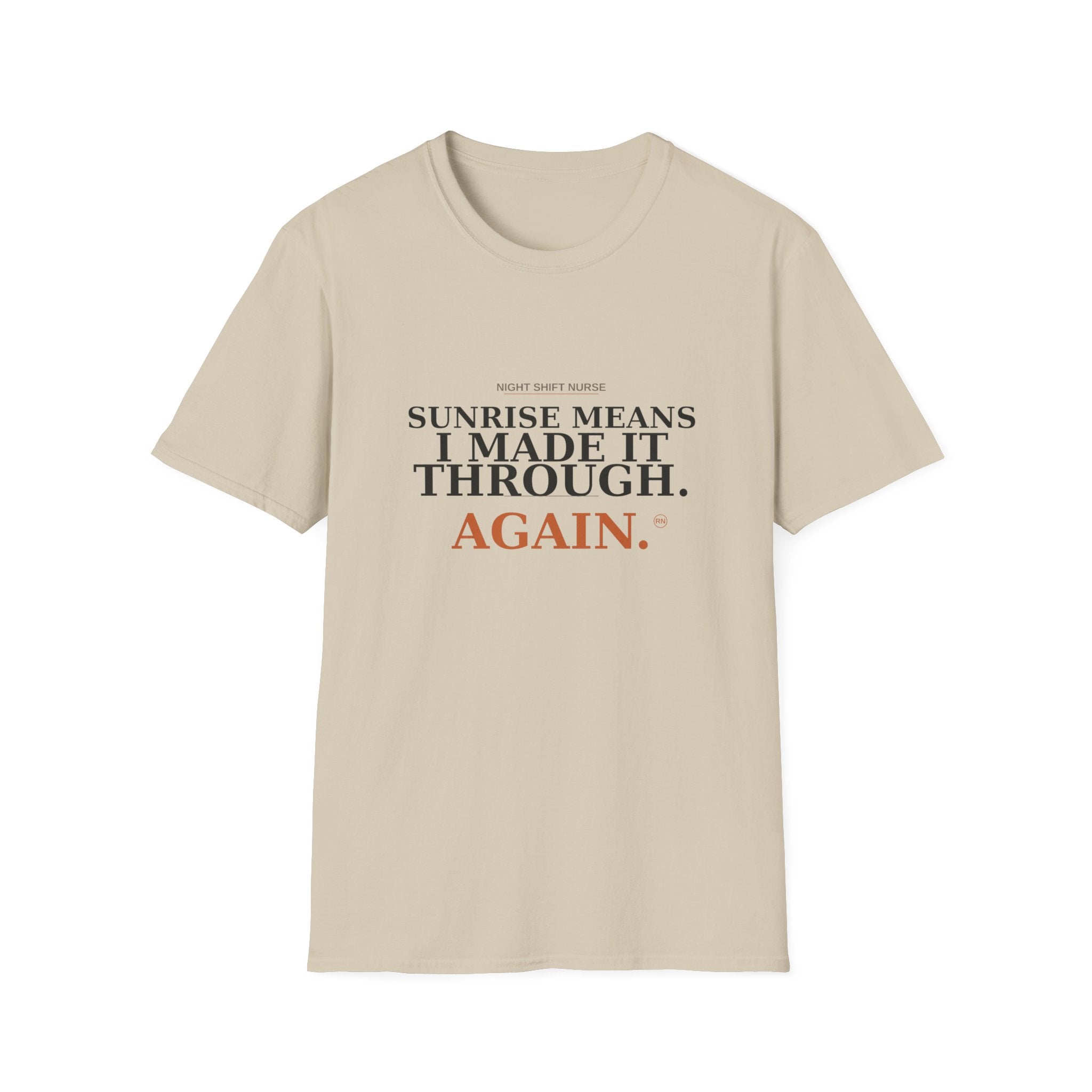 Sunrise means I made it through T-Shirt