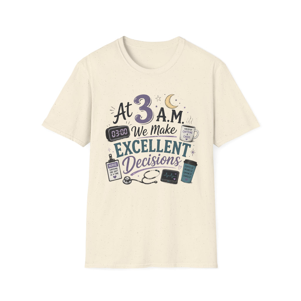 At 3AM we make excellent decisions  T-shirt
