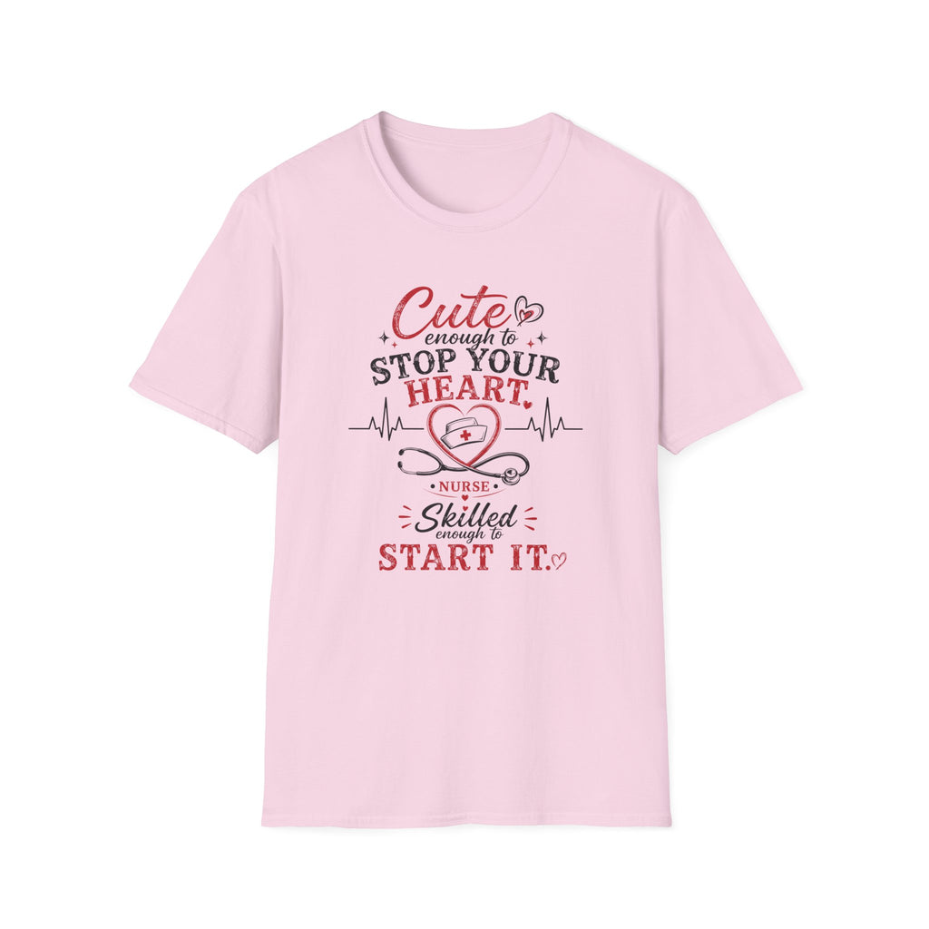 Cute enough to stop your heart, skilled enough to start it Nurse  T-shirt