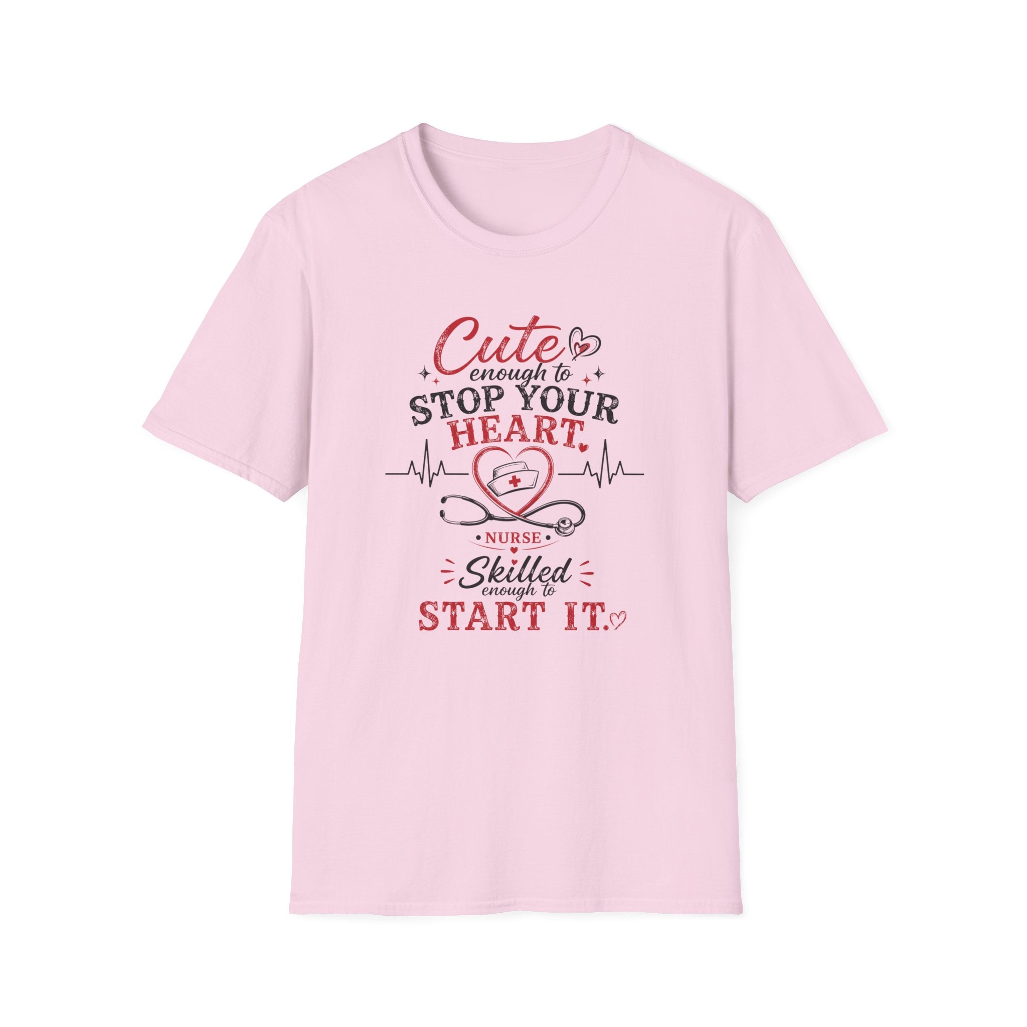 Cute enough to stop your heart, skilled enough to start it Nurse  T-shirt