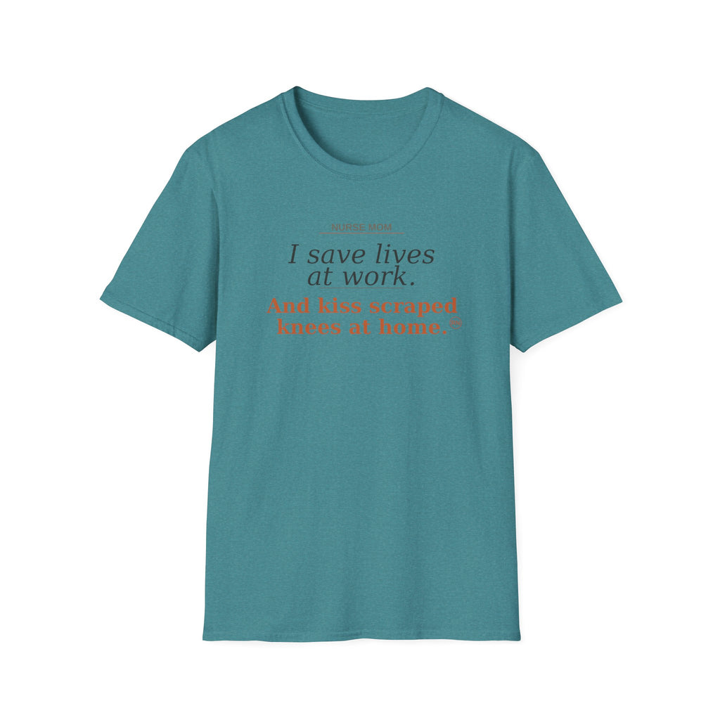 Save lives at work, kiss scraps knees at home T-shirt