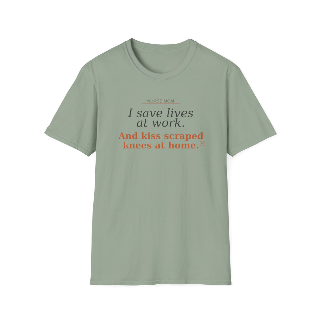 Save lives at work, kiss scraps knees at home T-shirt