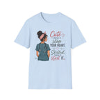 Cute enough to stop your heart  T-shirt