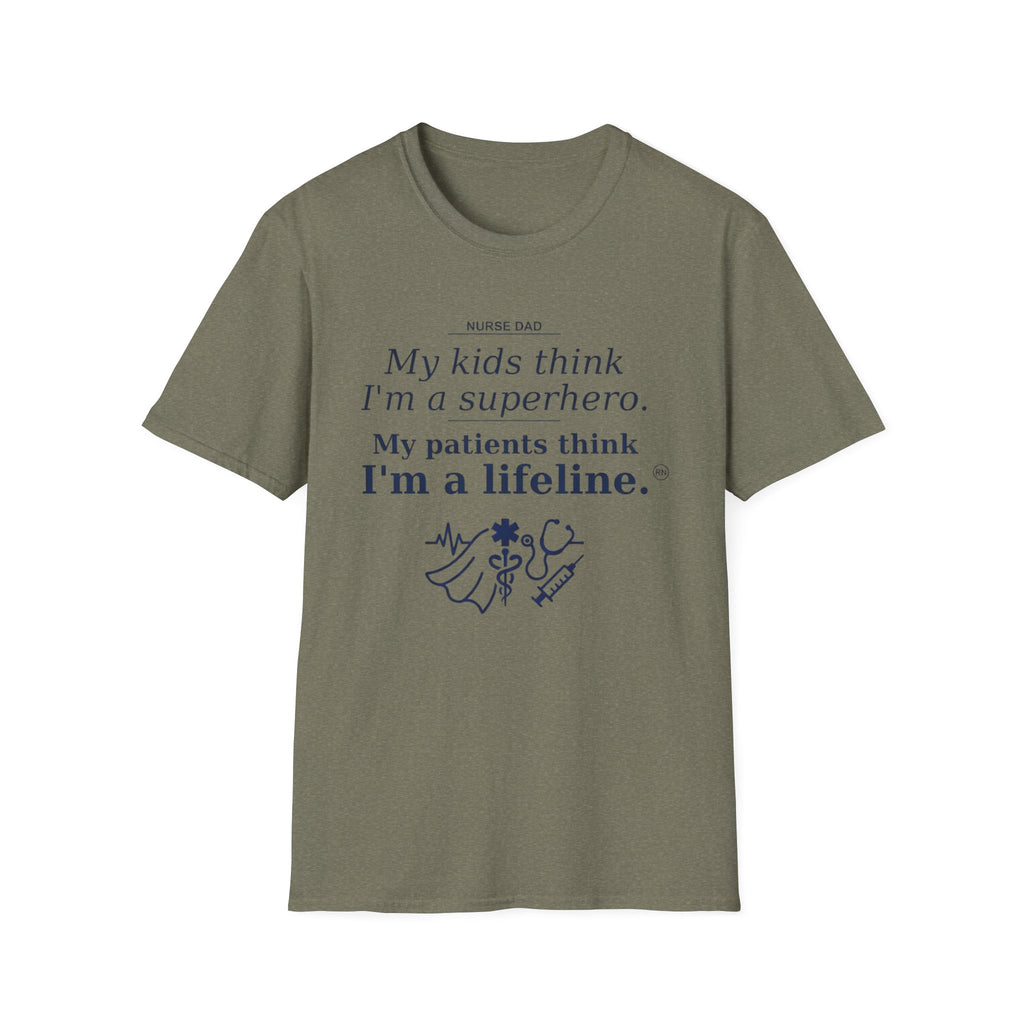 Dad Nurse My kids think I'm a superhero, My patients think I'm a lifeline T-shirt