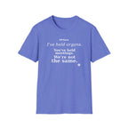 I've held organs. You've held meetings. We're not the same  T-shirt