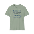 Runs on Adrenaline and bad coffee T-shirt