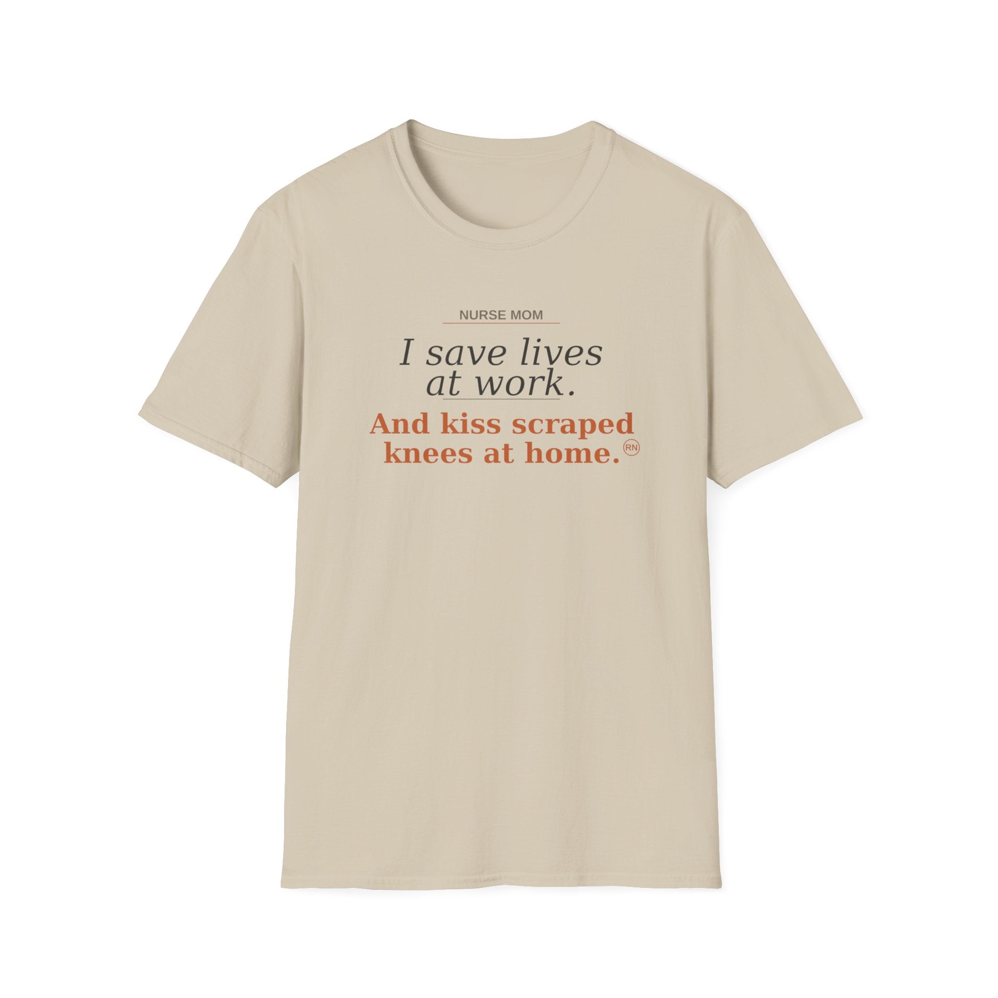 Save lives at work, kiss scraps knees at home T-shirt