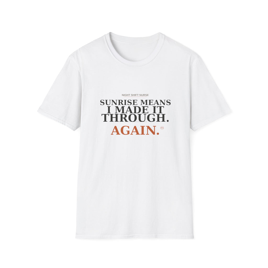 Sunrise means I made it through T-Shirt