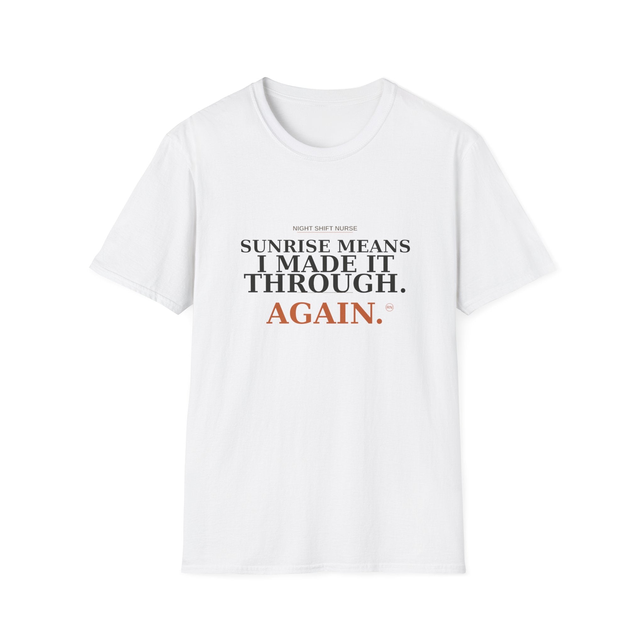 Sunrise means I made it through T-Shirt
