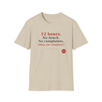 12 Hour No Lunch No Complaints T-Shirt
