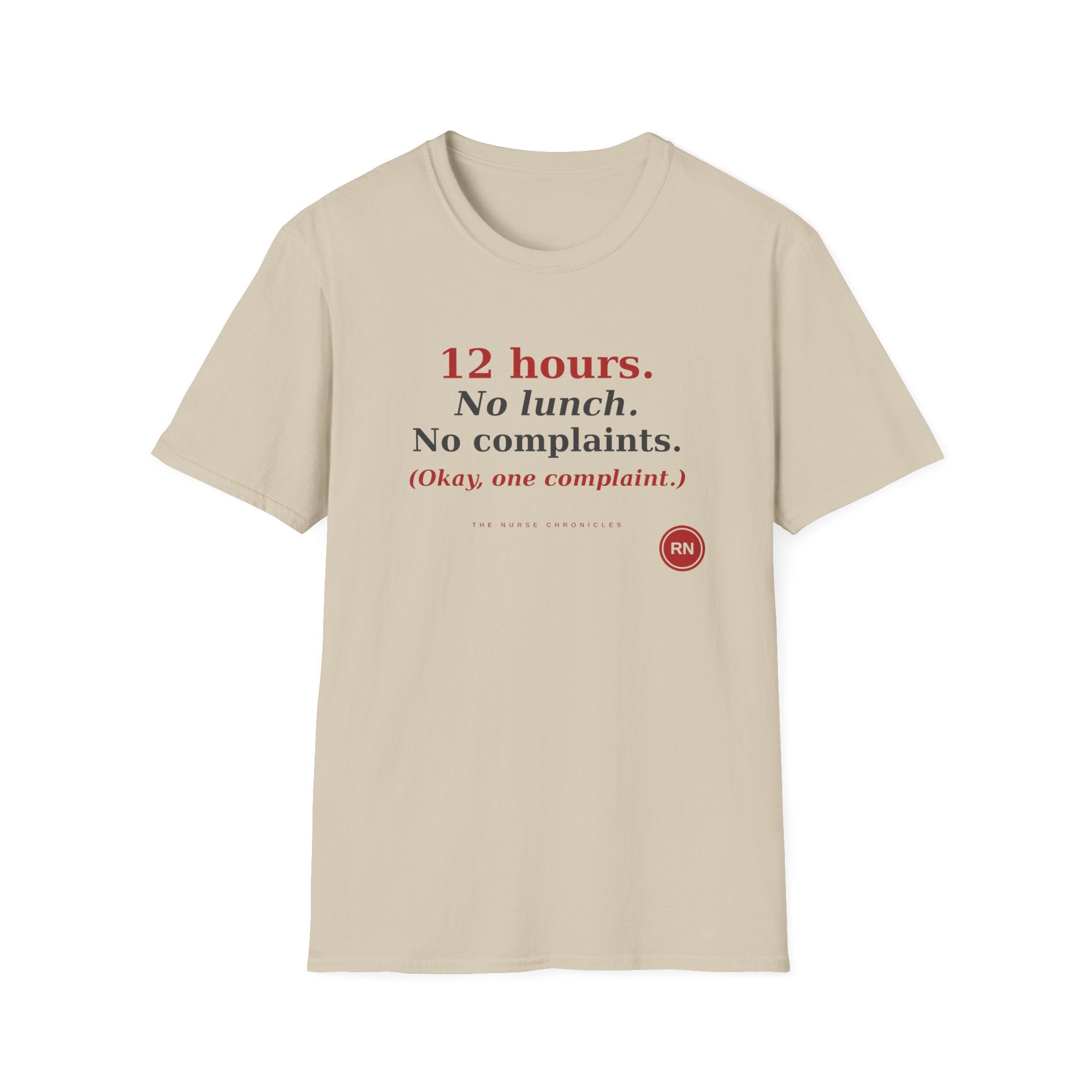 12 Hour No Lunch No Complaints T-Shirt