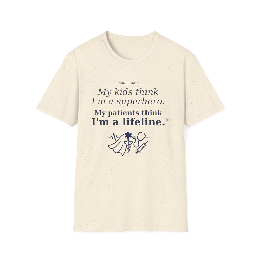 Dad Nurse My kids think I'm a superhero, My patients think I'm a lifeline T-shirt