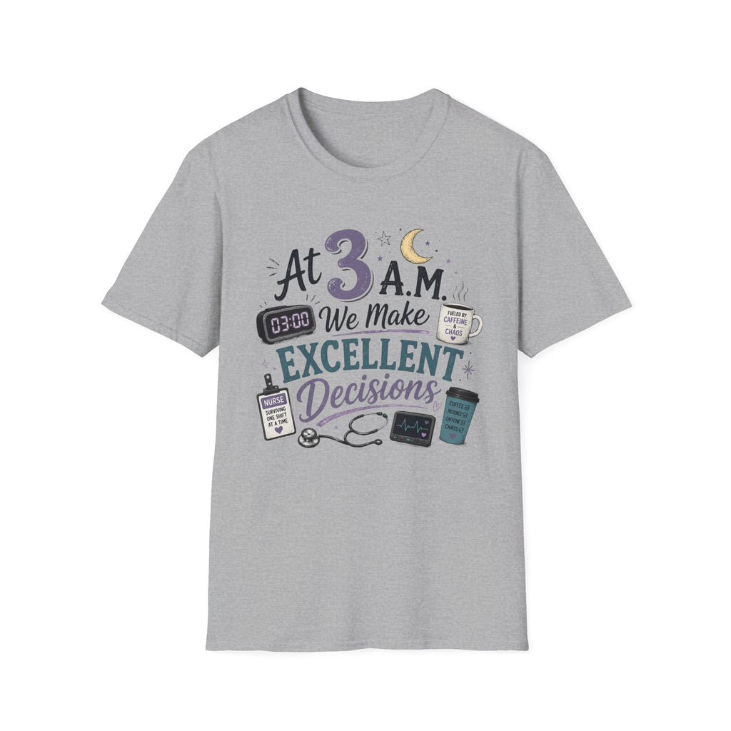 At 3AM we make excellent decisions  T-shirt