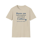 Runs on Adrenaline and bad coffee T-shirt