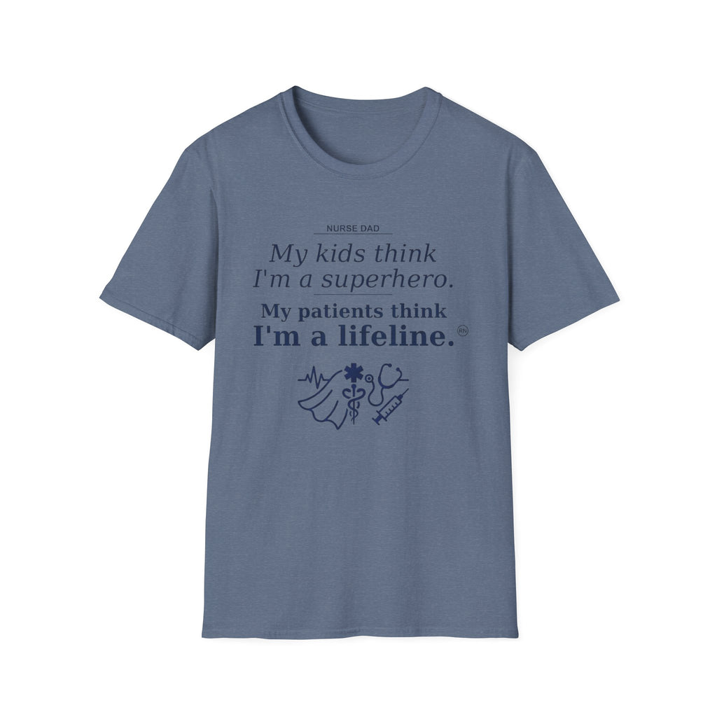 Dad Nurse My kids think I'm a superhero, My patients think I'm a lifeline T-shirt