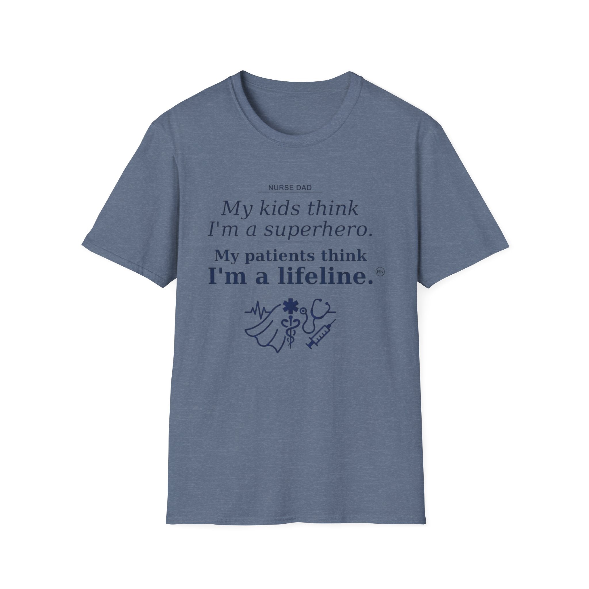 Dad Nurse My kids think I'm a superhero, My patients think I'm a lifeline T-shirt