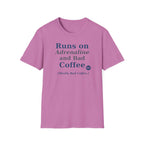 Runs on Adrenaline and bad coffee T-shirt
