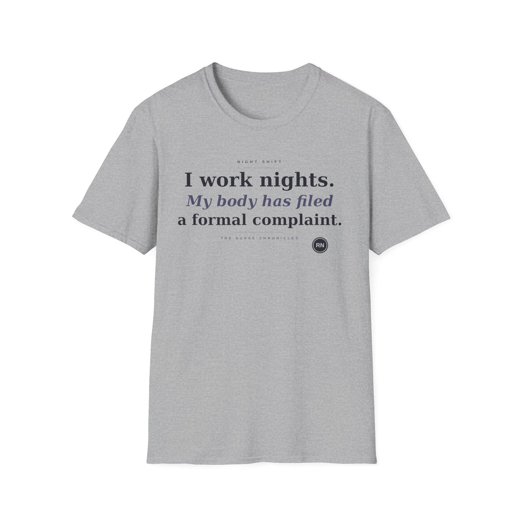 I work nights, my body has filed a complaint  T-shirt