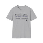 I work nights, my body has filed a complaint  T-shirt