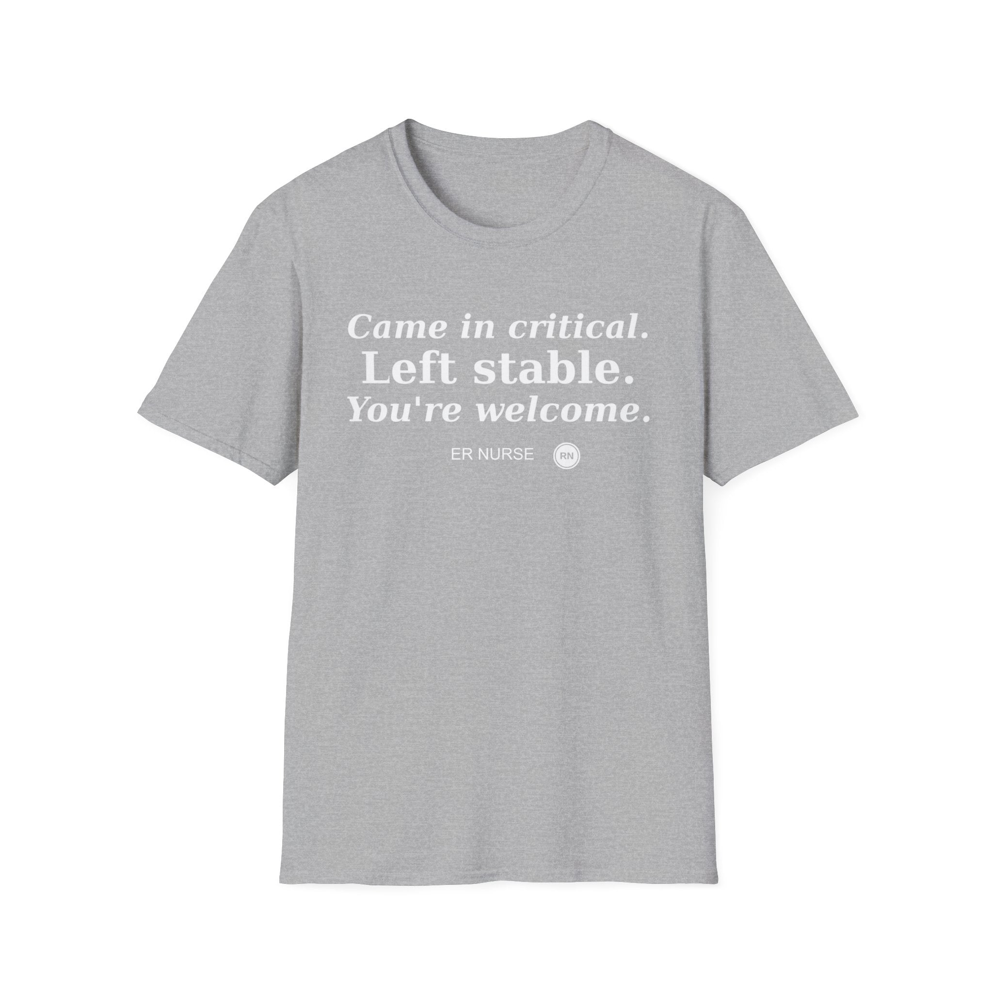 Came in Critical, Left Stable, You’re Welcome  T-shirt