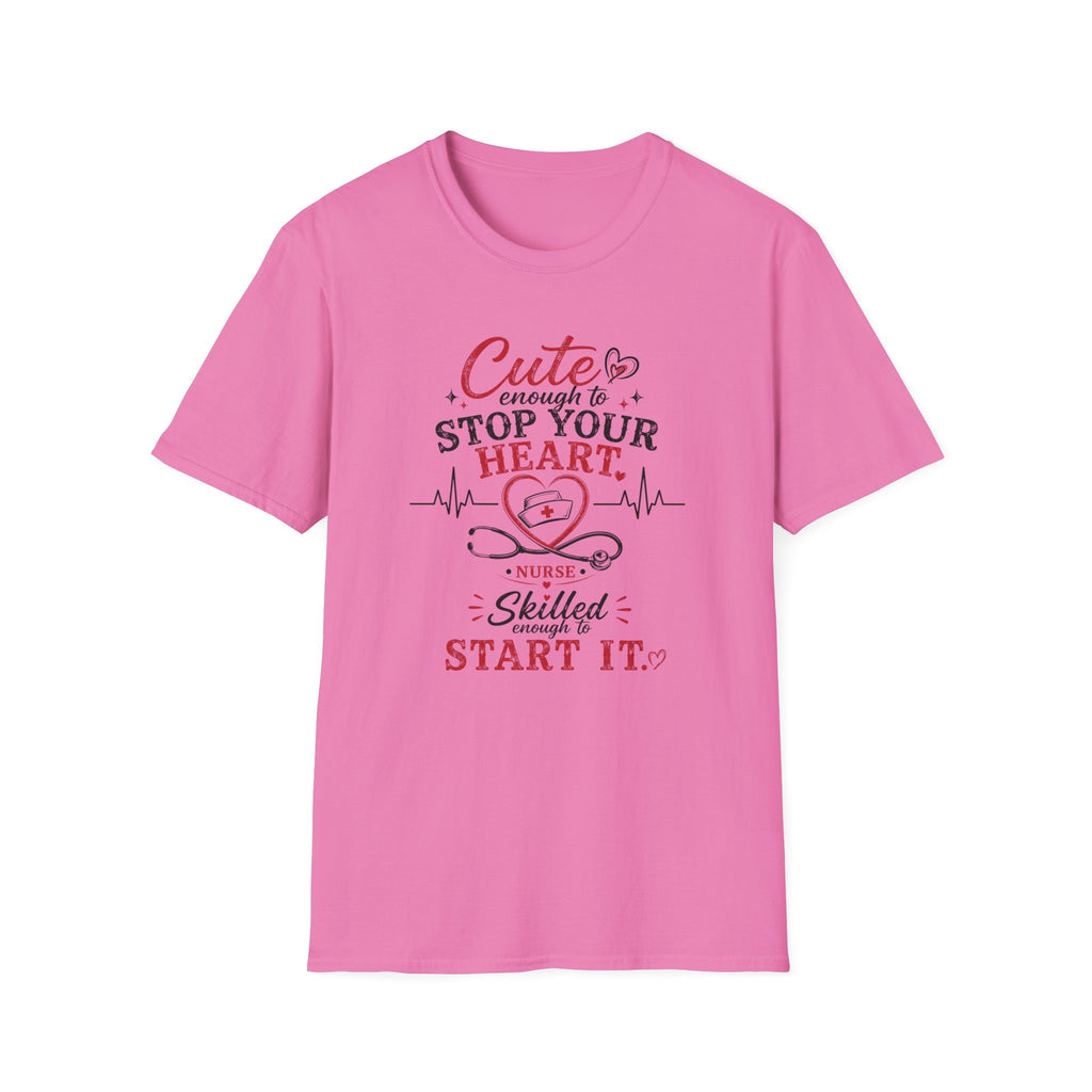Cute enough to stop your heart, skilled enough to start it Nurse  T-shirt