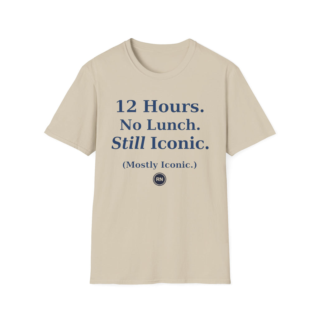 12 hours No Lunch Still Iconic T-shirt