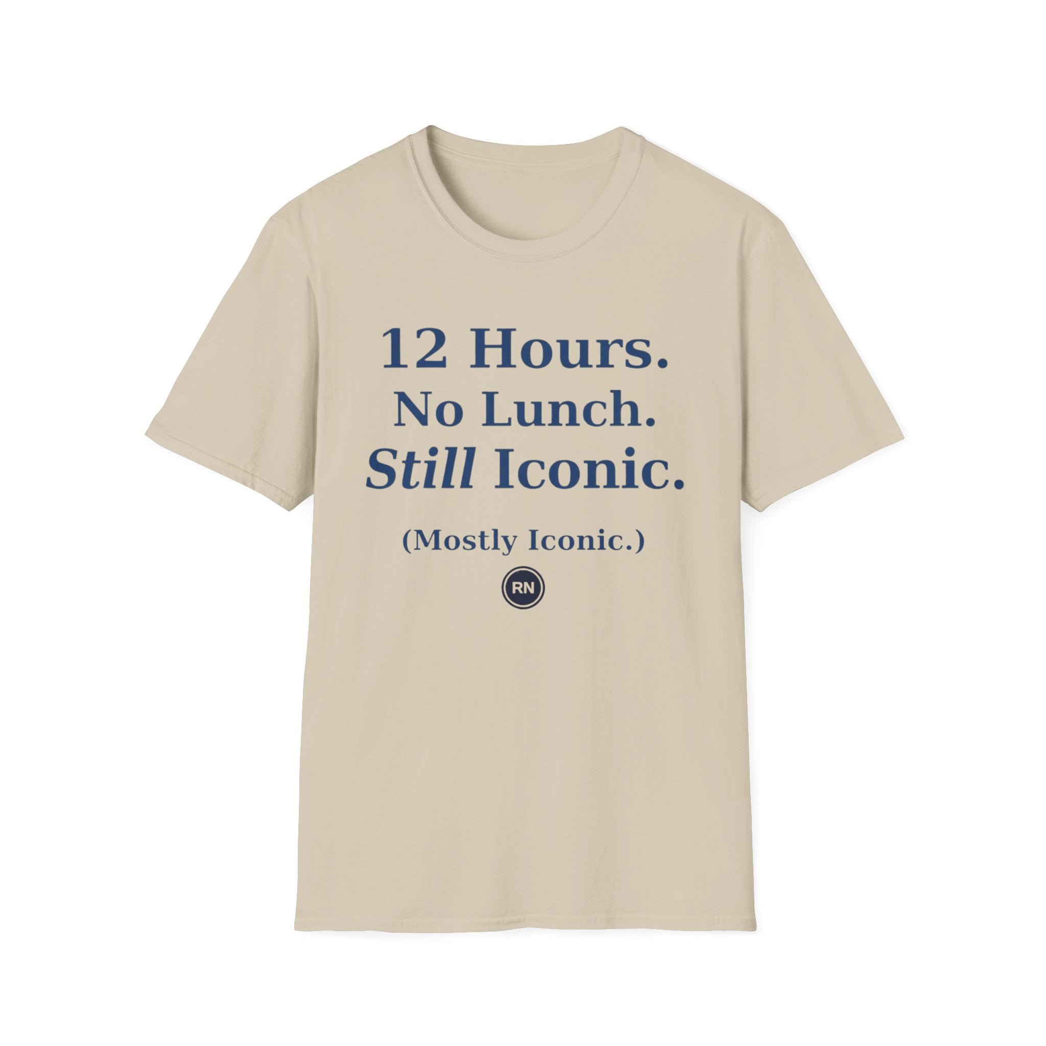 12 hours No Lunch Still Iconic T-shirt
